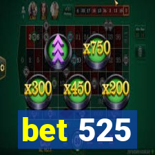 bet 525